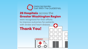 26 hospitals in the Greater Washington Region recognized for efforts to improve outcomes for Americans with heart disease and stroke