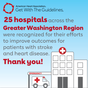 25 hospitals across the Greater Washington Region recognized for efforts to improve outcomes for Americans with heart disease and stroke