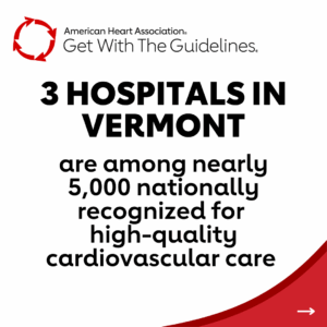 Three hospitals in Vermont recognized for efforts to improve outcomes for Americans with heart disease and stroke 