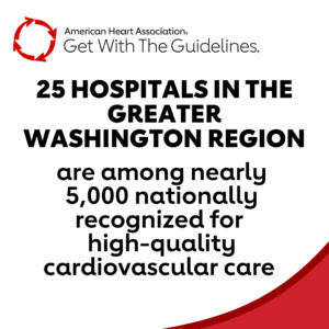 25 hospitals in the Greater Washington Region recognized for efforts to improve outcomes for Americans with heart disease and stroke