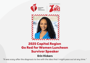 Erin Vickers, 2025 Capital Region Go Red for Women Luncheon survivor speaker. “It was scary after the diagnosis to live with the idea that I might pass out at any time.”