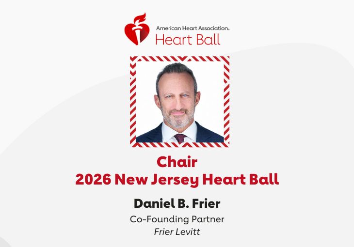 Chair 2026 New Jersey Heart Ball Daniel B. Frier Co-founding Partner Frier Levitt