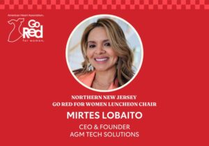 Northern New Jersey Go Red for Women Luncheon Chair Mirtes Lobaito CEO & Founder AGM Tech Solutions