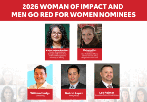 2026 Woman of Impact and Men Go Red for Women Nominees Karla Jaime-Benitez, director of organizational development and Innovation, enrollment management for the University at Albany Melody Kot, scheduler with the New York State Office of General Services (OGS) Design & Construction William Hodge, United Way Gabriel Lopez, Infinity Vitalis Leo Palmer, Broadview Federal Credit Union