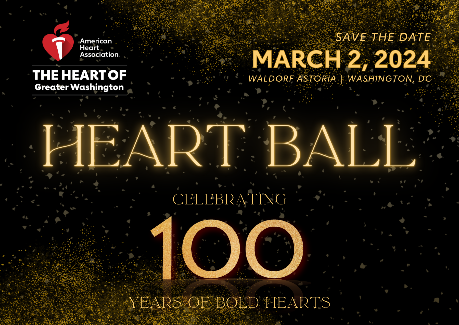 Save the Date March 2, 2024 Waldorf Astoria, Washington DC Heart Ball celebrating 100 years of bold hearts.